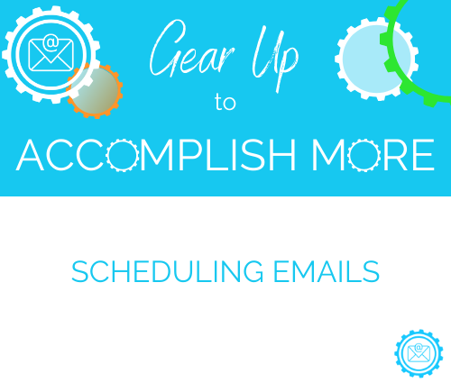 Accomplish More Tip: Scheduling Emails