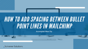 How to Add Spacing Between Bullet Point Lines in MailChimp | Accomplish More Tip