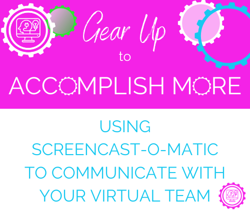 Using Screencast-o-matic to communicate with Your virtual team